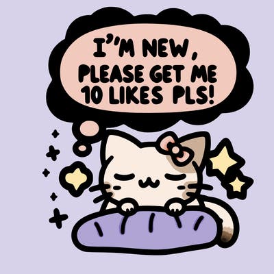kitty taking a nap dream talking and saying "i'm new, please get me at least 10 likes pls!!"