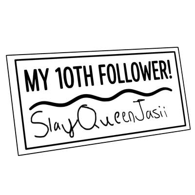 a template that says my 10th follower! onthe top and a line below it for the space t write ther name