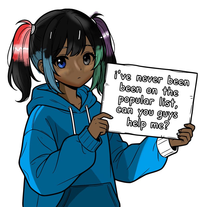 a cute anime girl with a sign saying  i’ve never been on the popular list, can you guys help me?