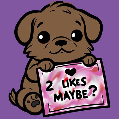 a puppy holding a sign that says 2 likes maybe?