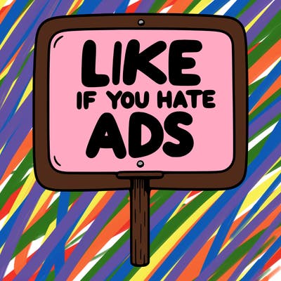 a sign that says like if you hate ads