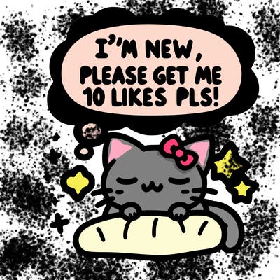 kitty taking a nap dream talking and saying "i'm new, please get me at least 10 likes pls!!"