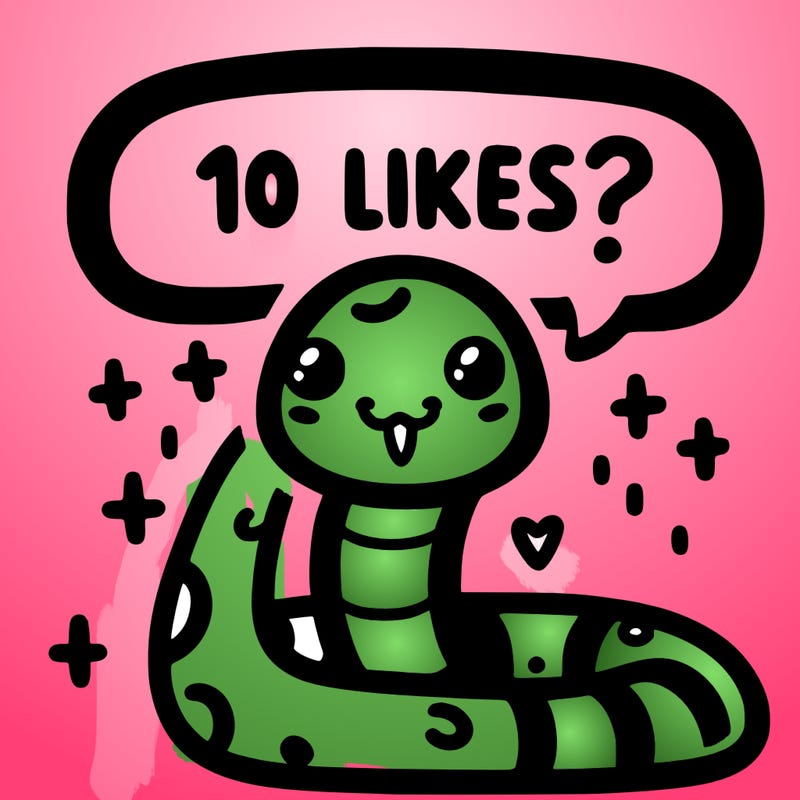 cute snake saying "10 likes?"