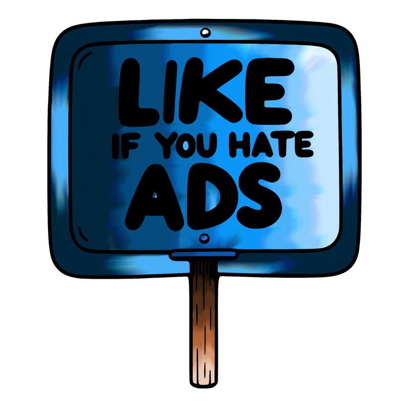 a sign that says like if you hate ads
