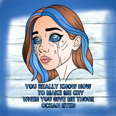 you really know how to make me cry when you give me those ocean eyes