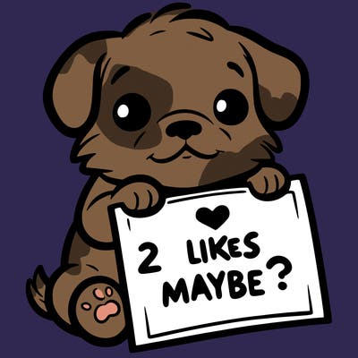 a puppy holding a sign that says 2 likes maybe?