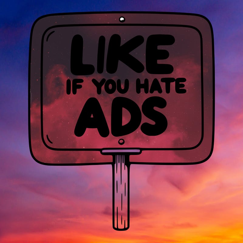 a sign that says like if you hate ads