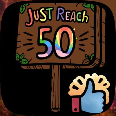 a sign that says just reach 50 likes