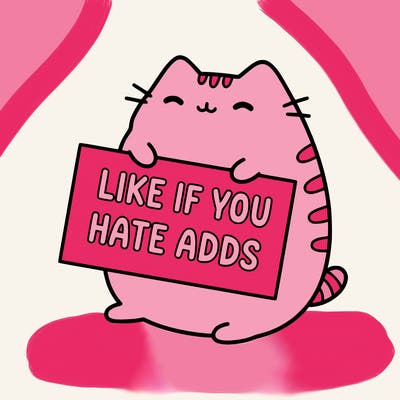 a kawii pusheen cat holding a sign that says like if you hate adds