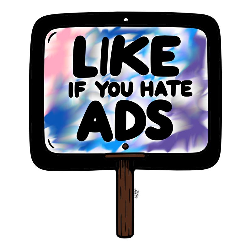 a sign that says like if you hate ads