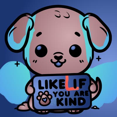 make a sign that says like if you are kind with a cute little dog