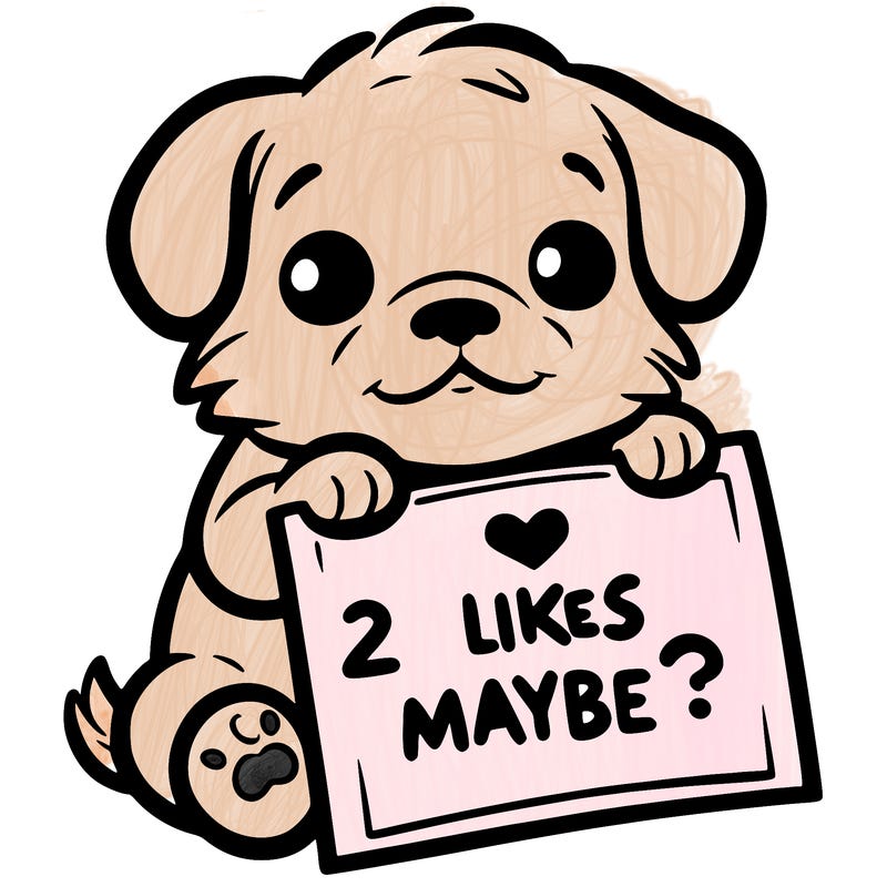 a puppy holding a sign that says 2 likes maybe?