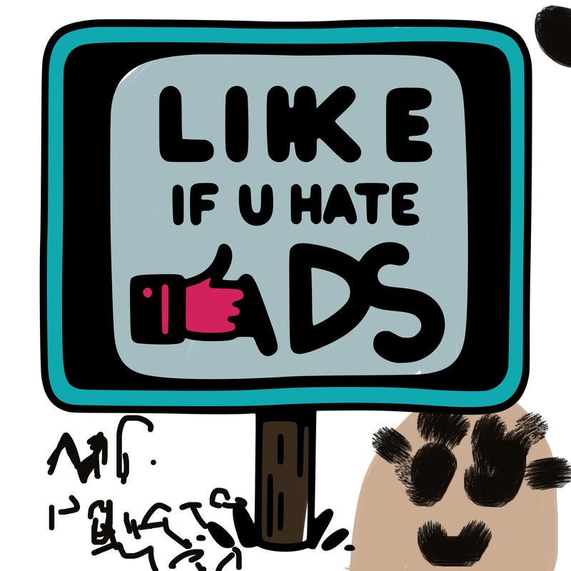 a sign that says like if you hate ads