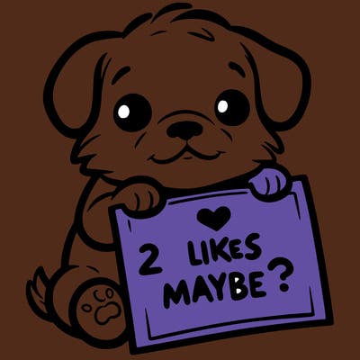 a puppy holding a sign that says 2 likes maybe?