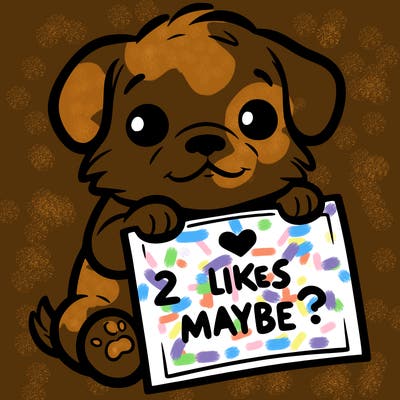 a puppy holding a sign that says 2 likes maybe?