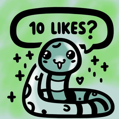 cute snake saying "10 likes?"