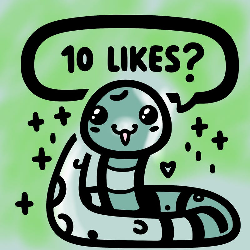 cute snake saying "10 likes?"