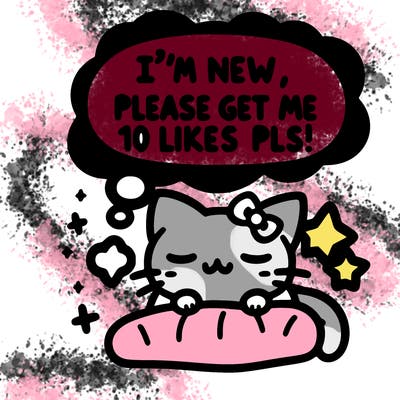kitty taking a nap dream talking and saying "i'm new, please get me at least 10 likes pls!!"