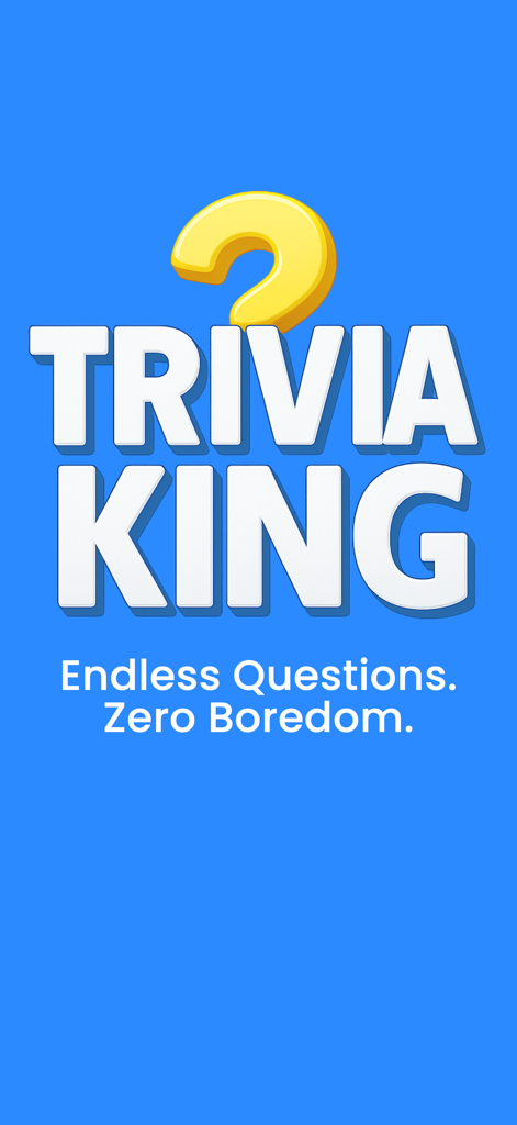 Trivia King: The Quiz of Kings - Trivia King app title and slogan Endless Questions Zero Boredom on a blue background