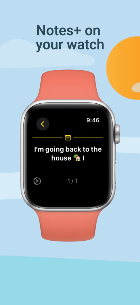 Notes+ for Watch - Apple Watch with a coral band displaying a note that says I am going back to the house