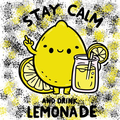 stay calm and drink lemonade