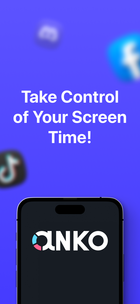 ANKO app interface showing the slogan Take Control of Your Screen Time with blurred social media icons in the background.