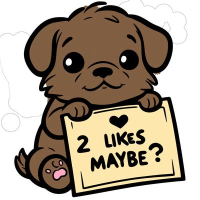 a puppy holding a sign that says 2 likes maybe?