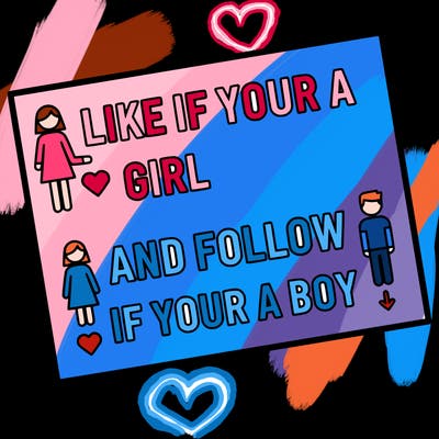 like if your a girl and follow if your a boy