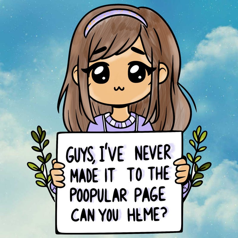 a girl holding up a sign that says, guys, i’ve never made it to the popular page, can you help me?