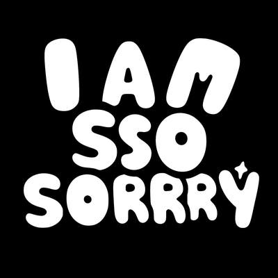 i am so sorry