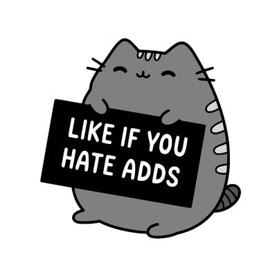 a kawii pusheen cat holding a sign that says like if you hate adds