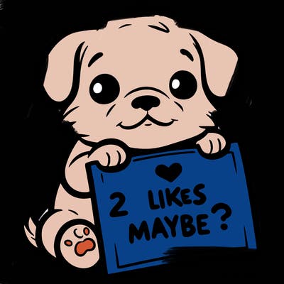 a puppy holding a sign that says 2 likes maybe?