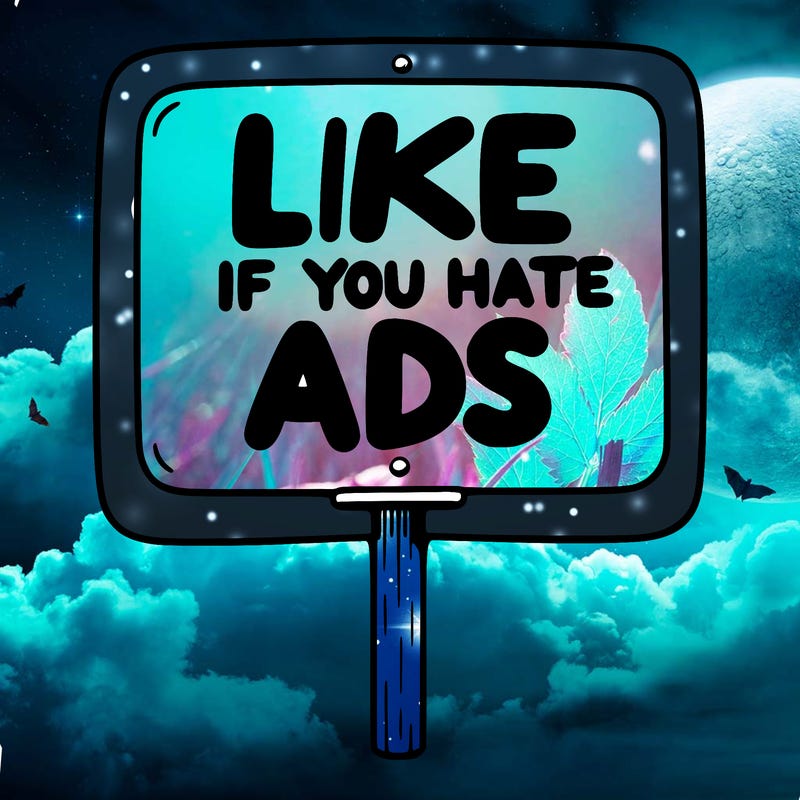 a sign that says like if you hate ads