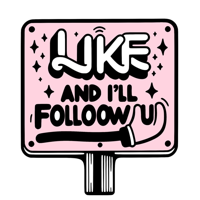 sighn that sais like and ill follow u