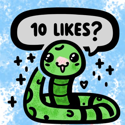 cute snake saying "10 likes?"
