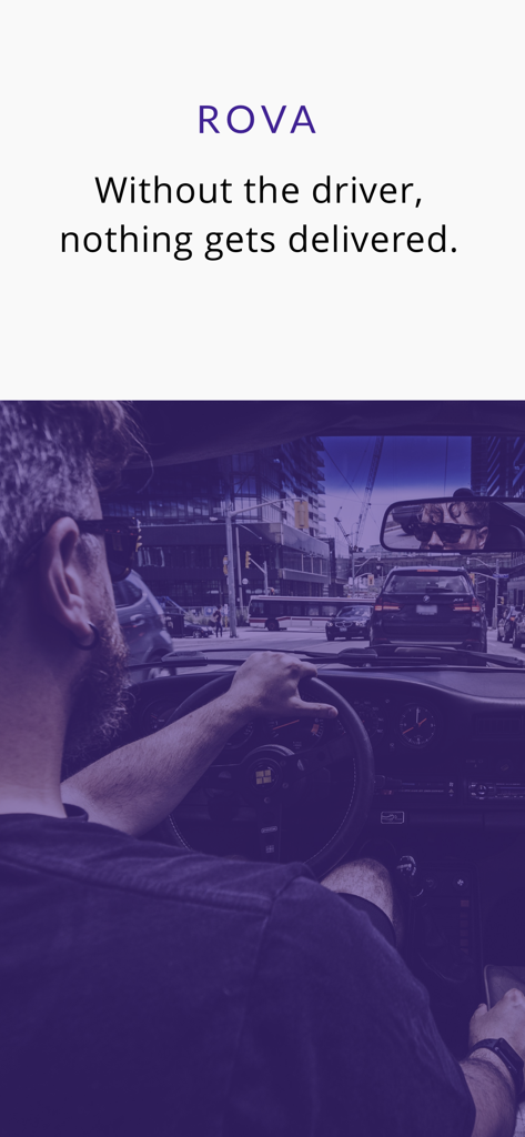 ROVA Courier - ROVA app screen showing a driver behind the wheel in city traffic with the slogan Without the driver nothing gets delivered