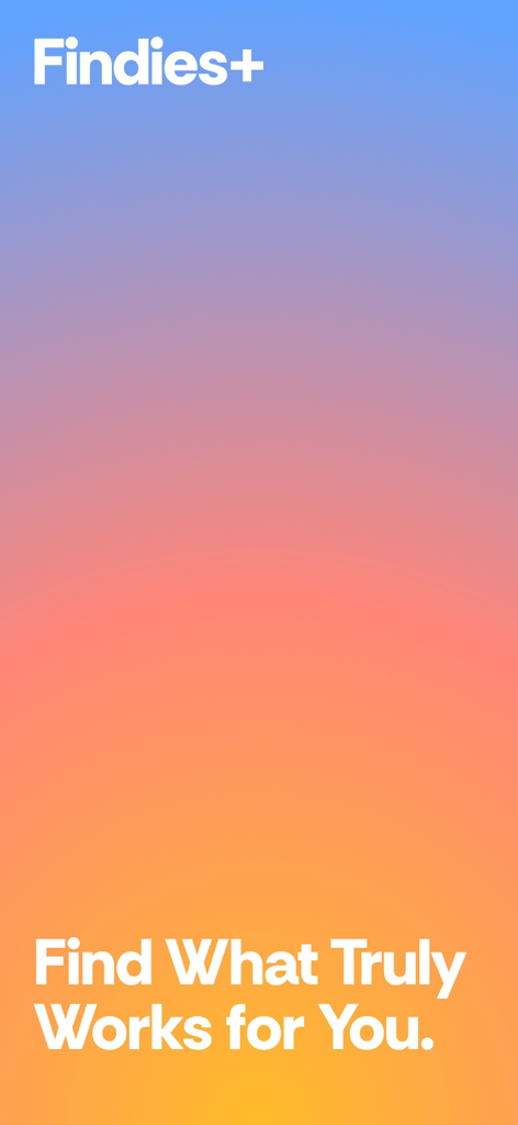 Findies plus app screen featuring the tagline find what truly works for you over a blue and orange gradient