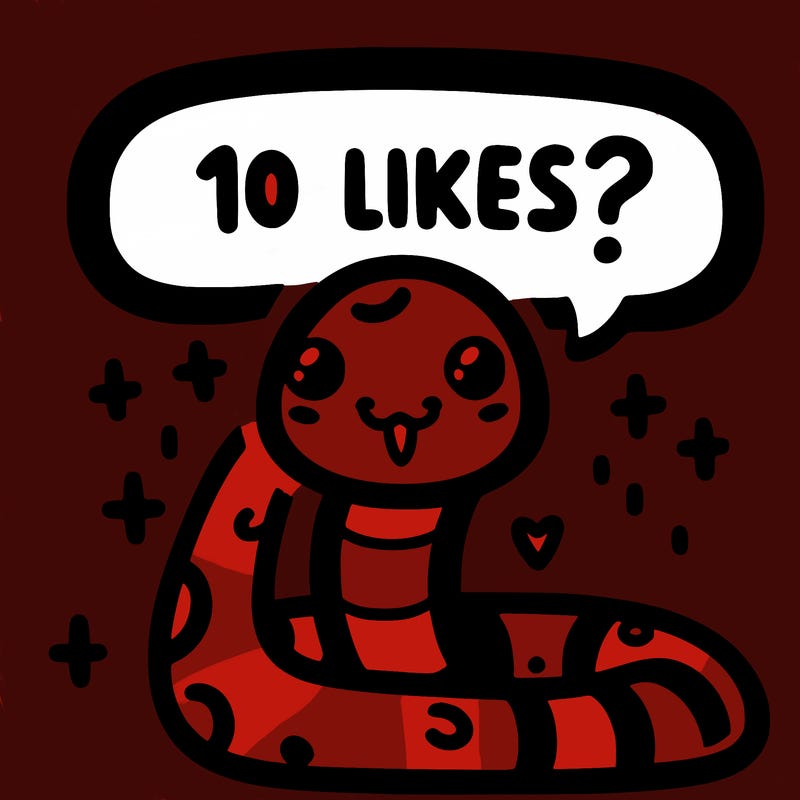 cute snake saying "10 likes?"