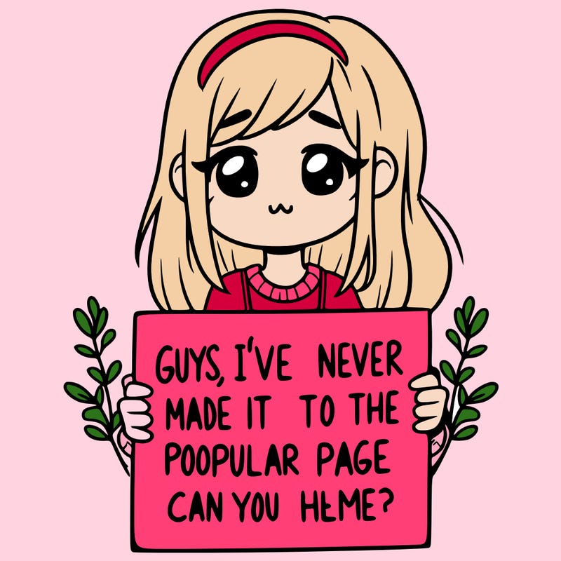 a girl holding up a sign that says, guys, i’ve never made it to the popular page, can you help me?