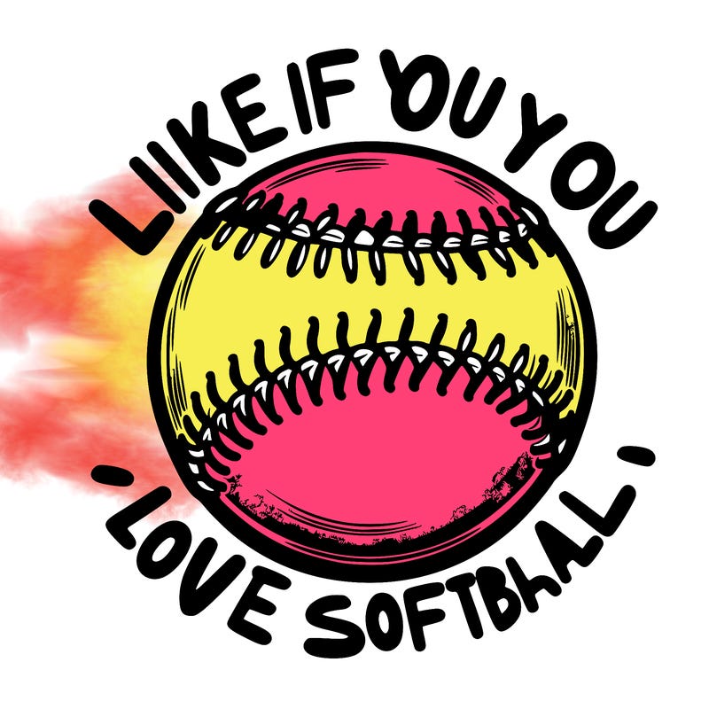a softball that says like if you love softball