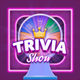 Trivia Show - Trivia Game