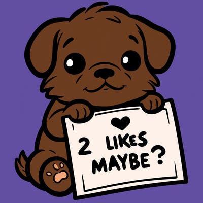 a puppy holding a sign that says 2 likes maybe?