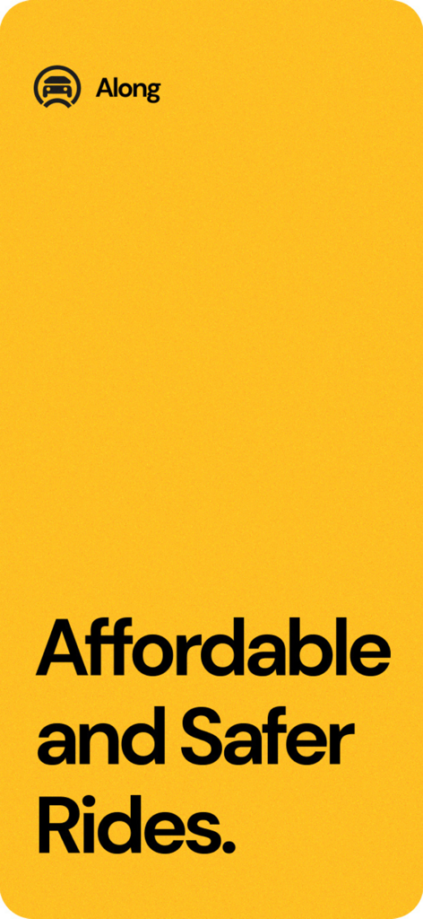 Pantalla de inicio de la aplicación de transporte Along con el texto Viajes Asequibles y Más Seguros sobre un fondo amarillo