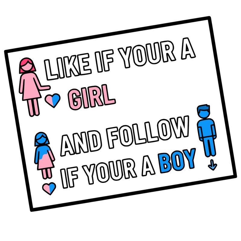 like if your a girl and follow if your a boy