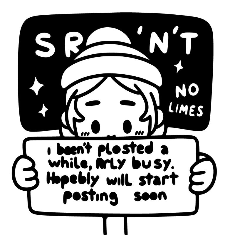 person holding sign that says, “sry i haven’t posted in a while, been rlly busy with x-mas things. hopefully will start posting soon”