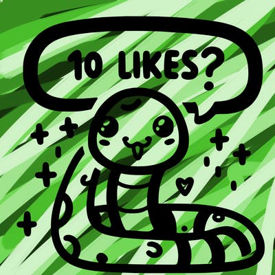 cute snake saying "10 likes?"