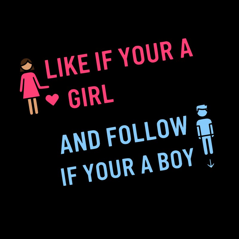 like if your a girl and follow if your a boy