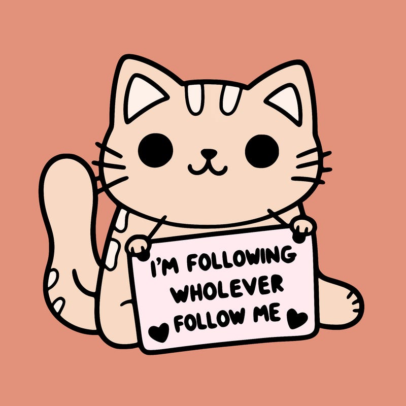 cat with a sign that says i’m following whoever follows me