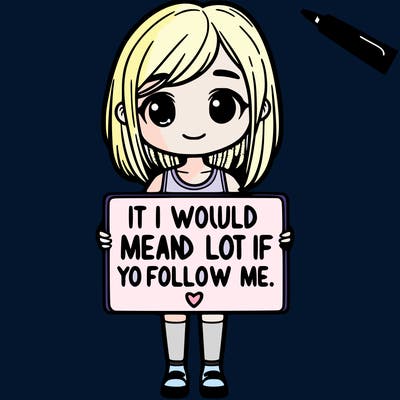 a girl holding a sign that says it would mean a lot if you follow me