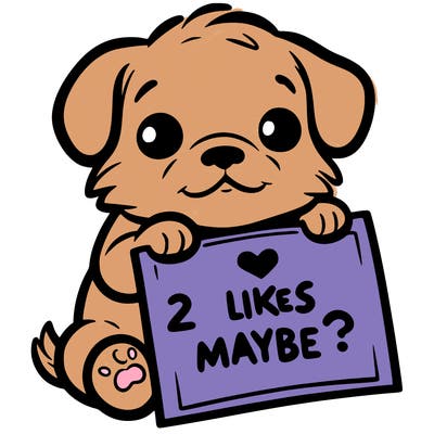 a puppy holding a sign that says 2 likes maybe?